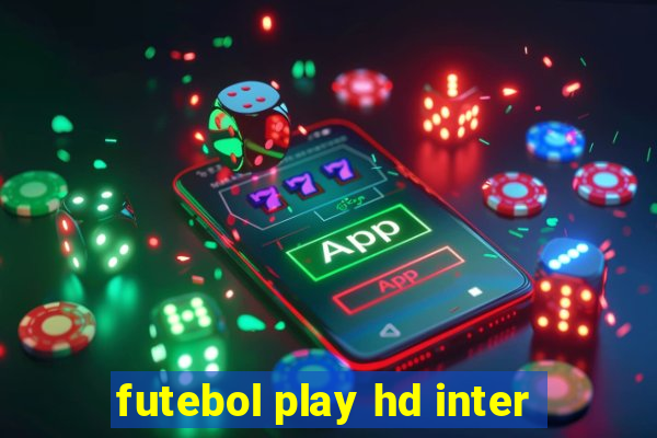 futebol play hd inter